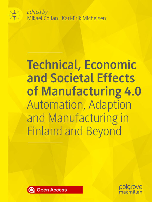 Title details for Technical, Economic and Societal Effects of Manufacturing 4.0 by Mikael Collan - Available